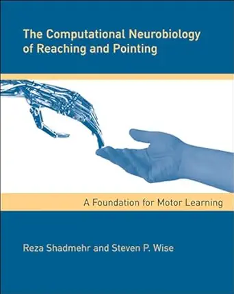 the computational neurobiology of reaching and pointing a foundation for motor learning 1st edition reza