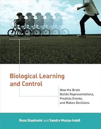 biological learning and control how the brain builds representations predicts events and makes decisions 1st