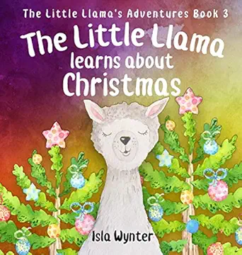the little llama learns about christmas an illustrated childrens book 1st edition isla wynter 1916151558,