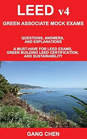 leed v4 green associate mock exams questions answers and explanations a must have for leed exams green