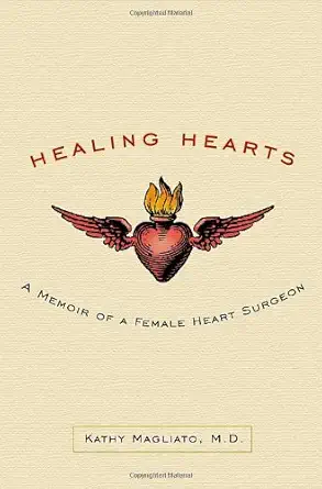 healing hearts a memoir of a female heart surgeon 1st edition kathy magliato m d 0767930266, 978-0767930260