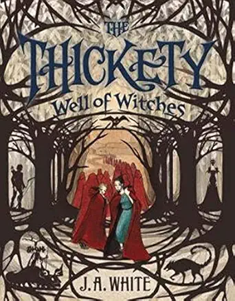 the thickety #3 well of witches a magical quest about siblings ancient witches and rescuing their father from