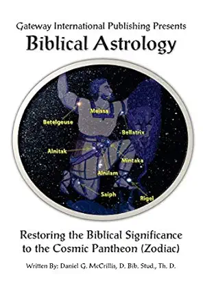 biblical astrology a biblical model to astrology 1st edition daniel g mccrillis 1722970650, 978-1722970659