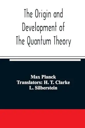 the origin and development of the quantum theory 1st edition max planck ,h t clarke 9354006213, 978-9354006210