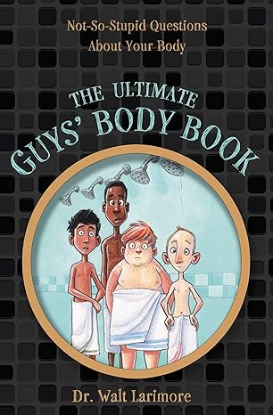 the ultimate guys body book not so stupid questions about your body 1st edition walt larimore md ,guy francis