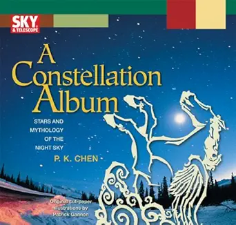 a constellation album stars and mythology of the night sky 1st edition p k chen 1931559384, 978-1931559386