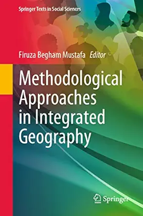 methodological approaches in integrated geography 1st edition firuza begham mustafa 3031287835, 978-3031287831
