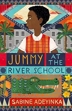 jummy at the river school a nigerian boarding school mystery by sabine adeyinka chosen as blackwells