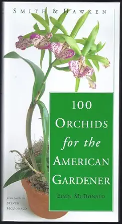 smith and hawken 100 orchids for the american gardener 1st edition elvin mcdonald ,steven mcdonald