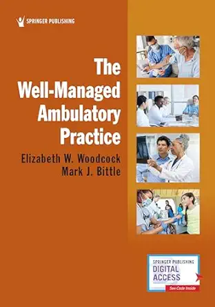 the well managed ambulatory practice 1st edition elizabeth w woodcock drph mba facmpe cpc ,mark j bittle drph