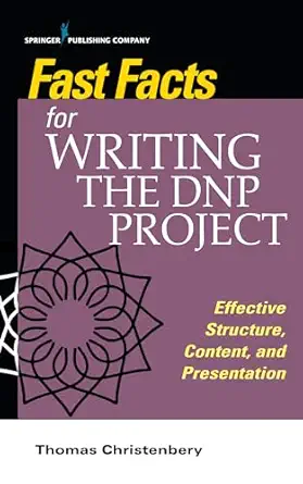fast facts for writing the dnp project effective structure content and presentation 1st edition thomas l