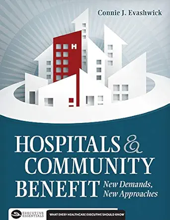 hospitals and community benefit new demands new approaches 1st edition connie evashwick 1567935923,