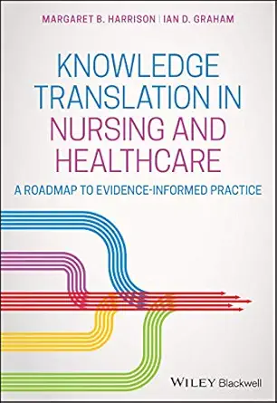 knowledge translation in nursing and healthcare a roadmap to evidence informed practice 1st edition margaret