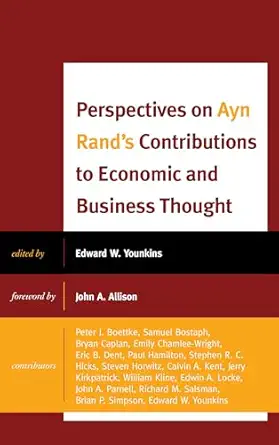 perspectives on ayn rands contributions to economic and business thought 1st edition edward w younkins ,john