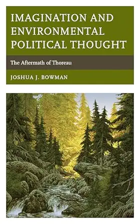 imagination and environmental political thought the aftermath of thoreau 1st edition joshua j bowman ,lee