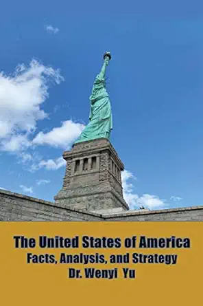 the united states of america facts analysis and strategy 1st edition dr wenyi yu 1665521767, 978-1665521765