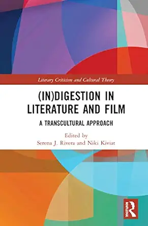 digestion in literature and film 1st edition serena j rivera ,niki kiviat 0367443074, 978-0367443078