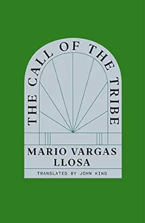 the call of the tribe 1st edition mario vargas llosa ,john king 0374118051, 978-0374118051