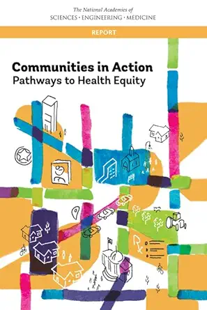 communities in action pathways to health equity 1st edition and medicine national academies of sciences,