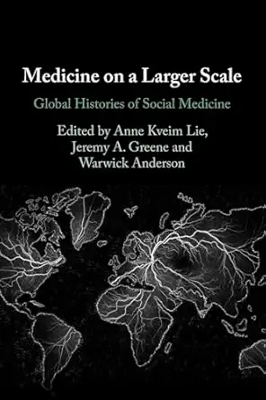 medicine on a larger scale 1st edition anne kveim lie ,jeremy a greene ,warwick anderson 1009428551,