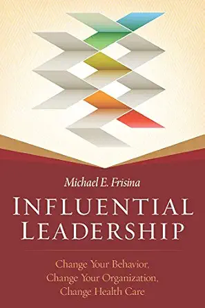 influential leadership change your behavior change your organization change health care 1st edition michael