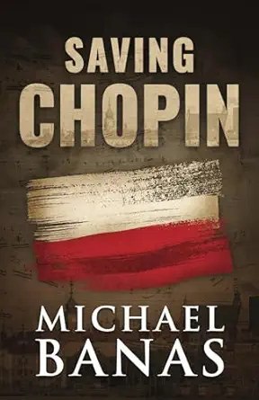saving chopin 1st edition michael banas 0989071391, 978-0989071390