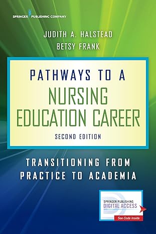 pathways to a nursing education career transitioning from practice to academia 1st edition judith a halstead