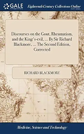 discourses on the gout rheumatism and the kings evil by sir richard blackmore the   corrected 1st edition