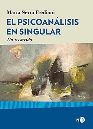 el psicoana lisis en singular un recorrido 1st edition marta serra frediani 8418273321, 978-8418273322