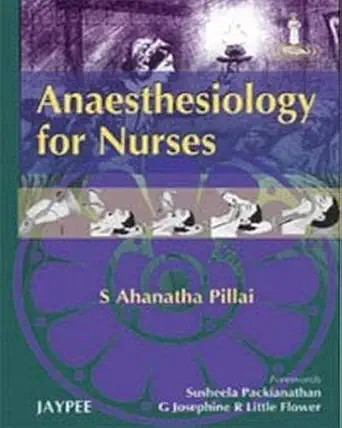 anaesthesiology for nurses 1st edition m d pillai, s ahanatha 8184483392, 978-8184483390