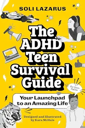 the adhd teen survival guide your launchpad to an amazing life 1st edition soli lazarus ,kara mchale