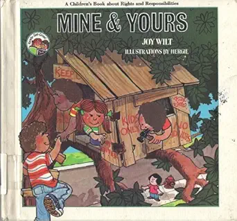 mine and yours a childrens book about rights and responsibilities 1st edition joy wilt berry ,ernie