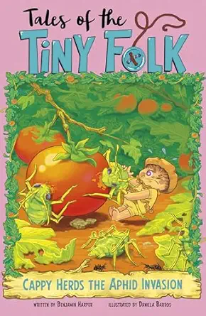 tales of the tiny folk cappy herds the aphid invasion 1st edition benjamin harper ,daniela barros 1669084035,