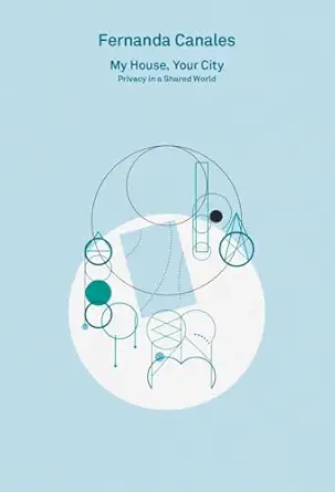 2g essays fernanda canales my house your city privacy in a shared world 1st edition moises puente ,fernanda