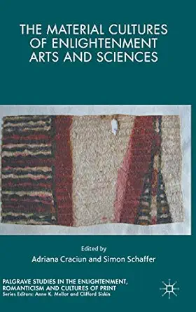 the material cultures of enlightenment arts and sciences 1st edition adriana craciun ,simon schaffer