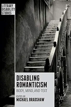 disabling romanticism 1st edition michael bradshaw 1137460636, 978-1137460639