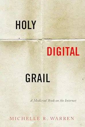 holy digital grail a medieval book on the internet 1st edition michelle r warren 1503631168, 978-1503631168