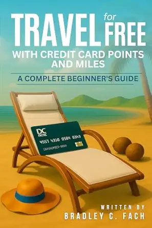 travel for free with credit card points and miles a complete beginnera s guide 1st edition bradley c fach