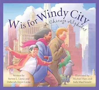 w is for windy city a chicago city alphabet 1st edition steven l layne ,deborah dover layne ,judy macdonald
