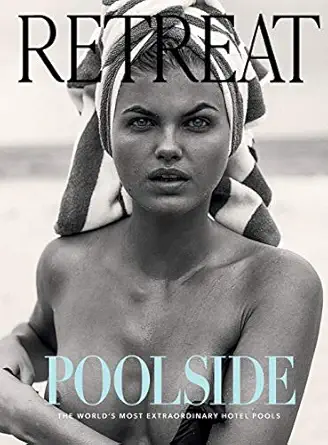 poolside the worlds most extraordinary hotel pools 1st edition retreat magazine ,molly martin ,mike dobson