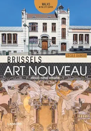 brussels art nouveau walks in the center 1st edition brussels art nouveau 2390250459, 978-2390250456