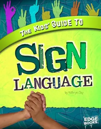 the kids guide to sign language 1st edition kathryn clay 1429684267, 978-1429684262