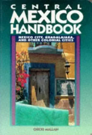 central mexico handbook mexico city guadalajara and other colonial cities 1st edition chicki mallan ,oz