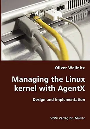 managing the linux kernel with agentx design and implementation 1st edition oliver wellnitz 3836412853,