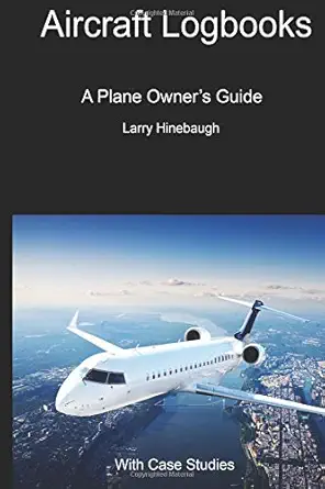 aircraft logbooks a plane owners guide 1st edition larry hinebaugh 1518726127, 978-1518726125