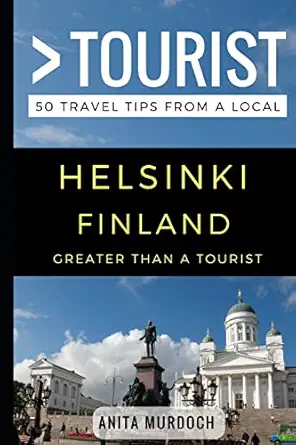 greater than a tourist a helsinki finland anita murdoch 1st edition anita murdoch ,greater than a tourist