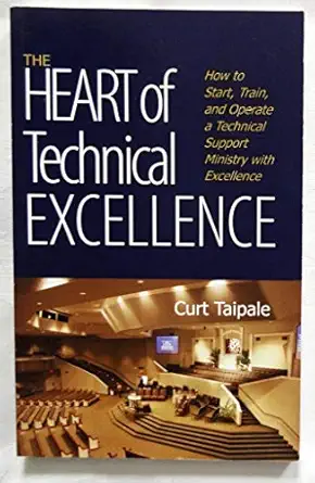 the heart of technical excellence 1st edition curt taipale 0979200512, 978-0979200519