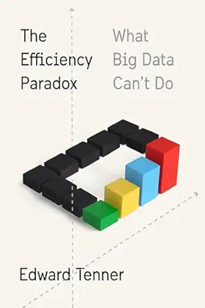 the efficiency paradox what big data cant do 1st edition edward tenner 1400041392, 978-1400041398