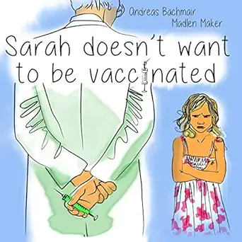 sarah does not want to be vaccinated 1st edition andreas bachmair ,madlen maker ,helen kimbell brooke ,alena