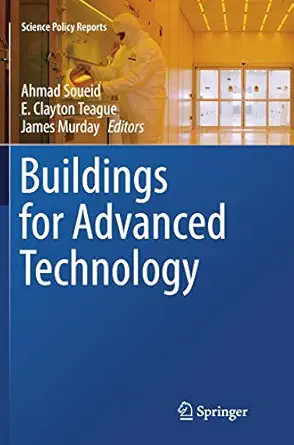 buildings for advanced technology 1st edition ahmad soueid ,e clayton teague ,james murday 3319796941,